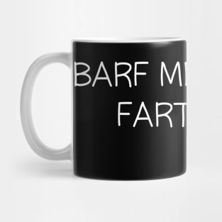 Barf Me A River Fartbags Mug